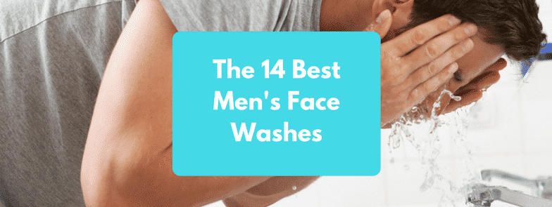 The 14 Best Men’s Face Washes