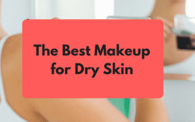 The Best Makeup for Dry Skin