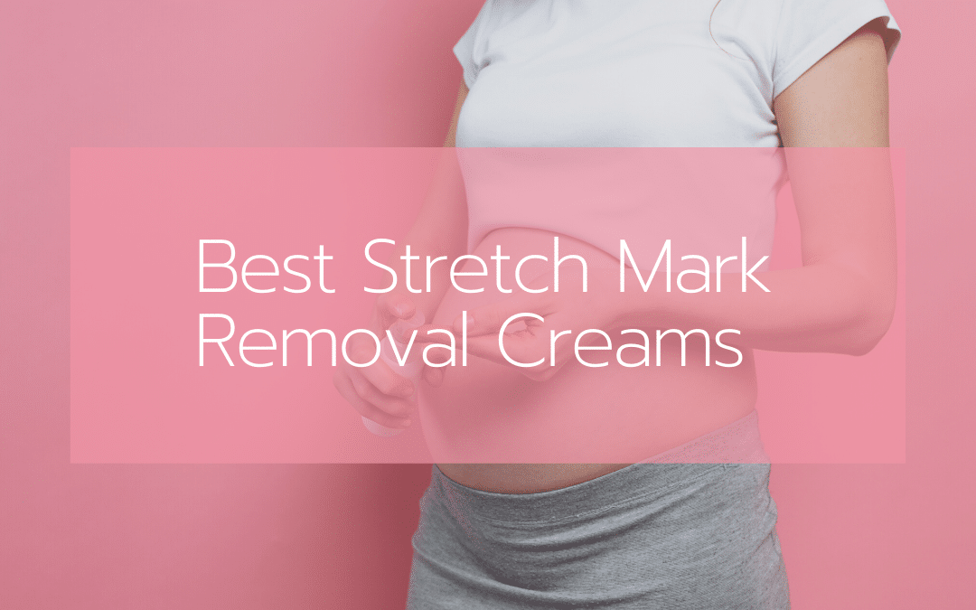 The 9 Best Stretch Mark Removal Creams