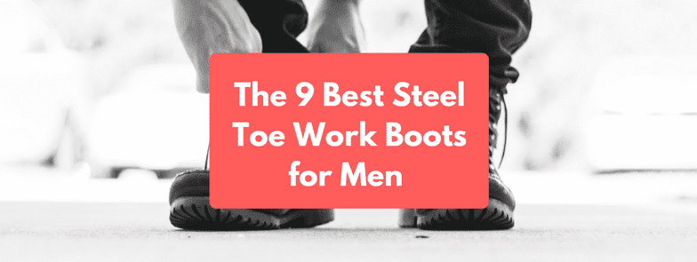 Best Steel Toe Work Boot for Men