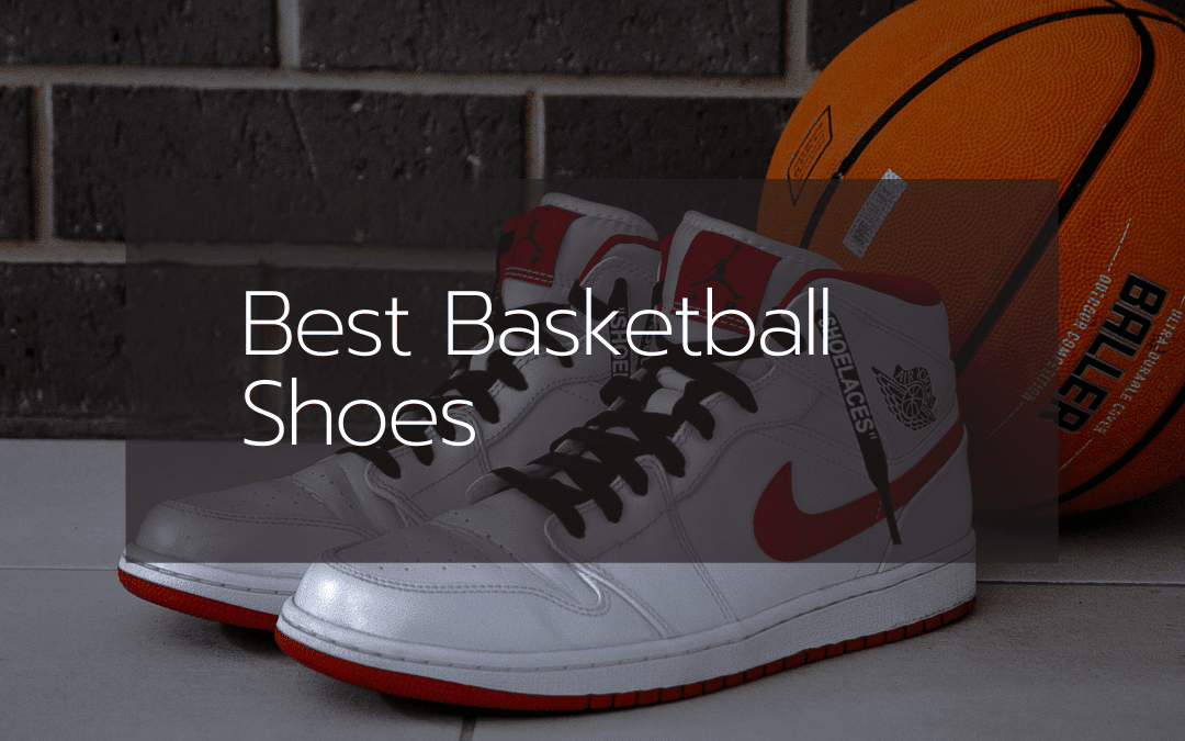 The 10 Best Basketball Shoes