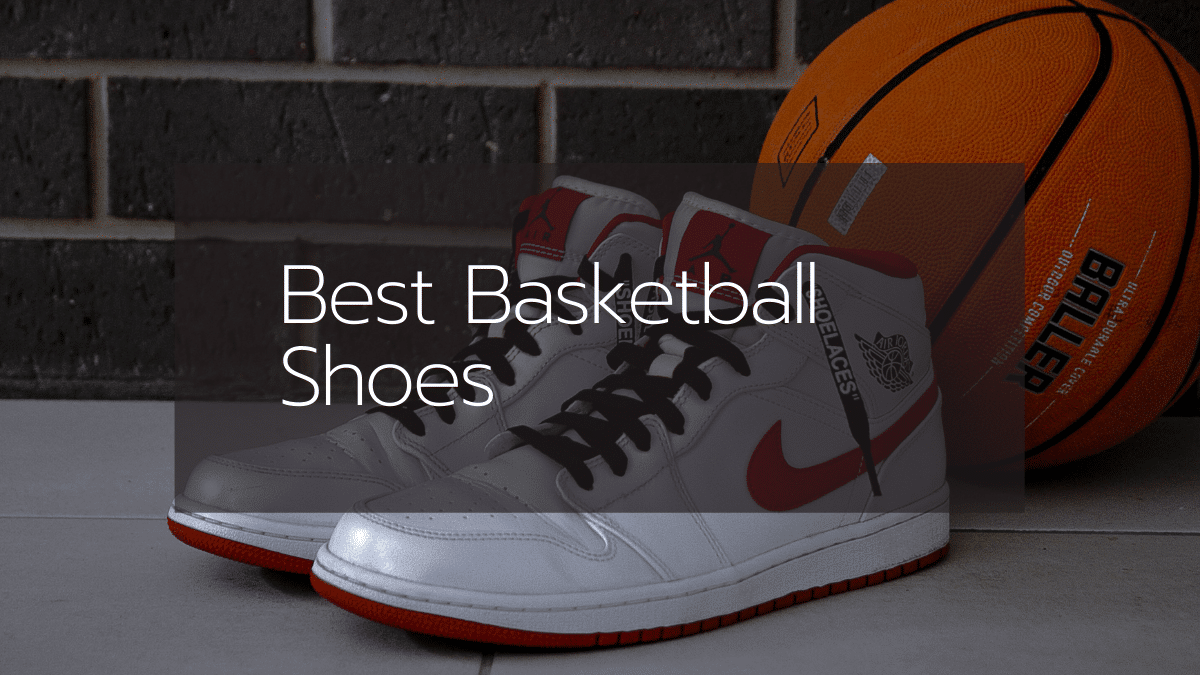 The 10 Best Basketball Shoes - [Aug 2024] : Reviews & Buying Guide