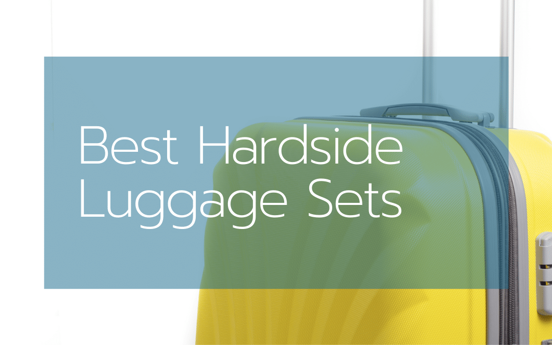 The 19 Best Hardside Luggage Sets