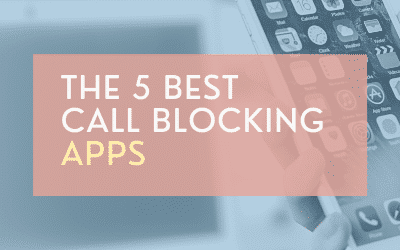 The 5 Best Call-Blocking Apps