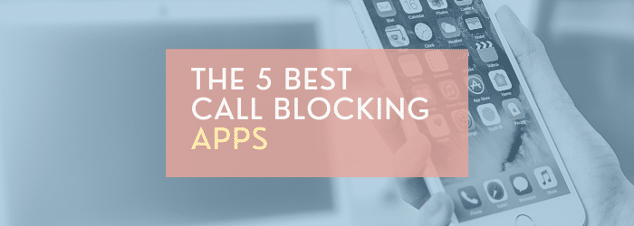 The 5 Best Call-Blocking Apps