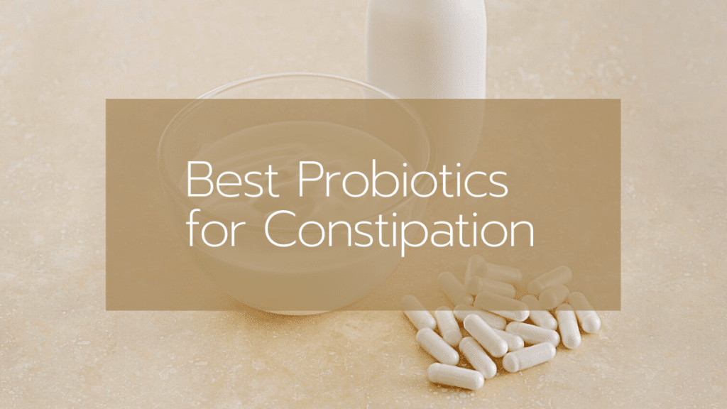 Best Probiotics for Constipation