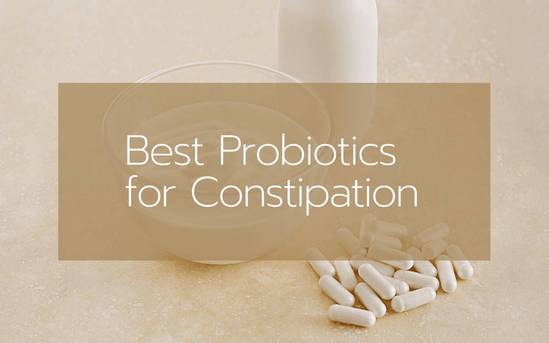 The Best Probiotics for Constipation