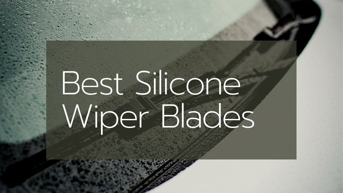 The Top 7 Best Silicone Wiper Blades [Feb 2024] Reviews & Buying Guide