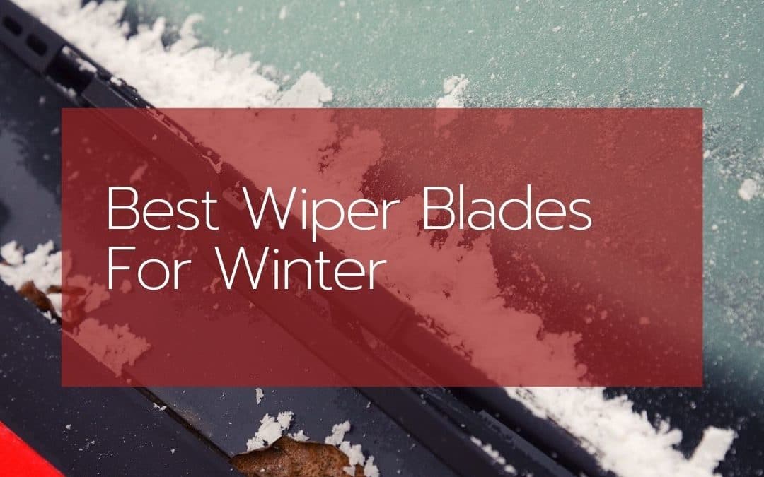 The 6 Best Wiper Blades for Winter