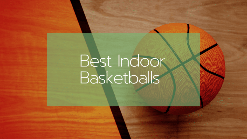 Best Indoor Basketballs