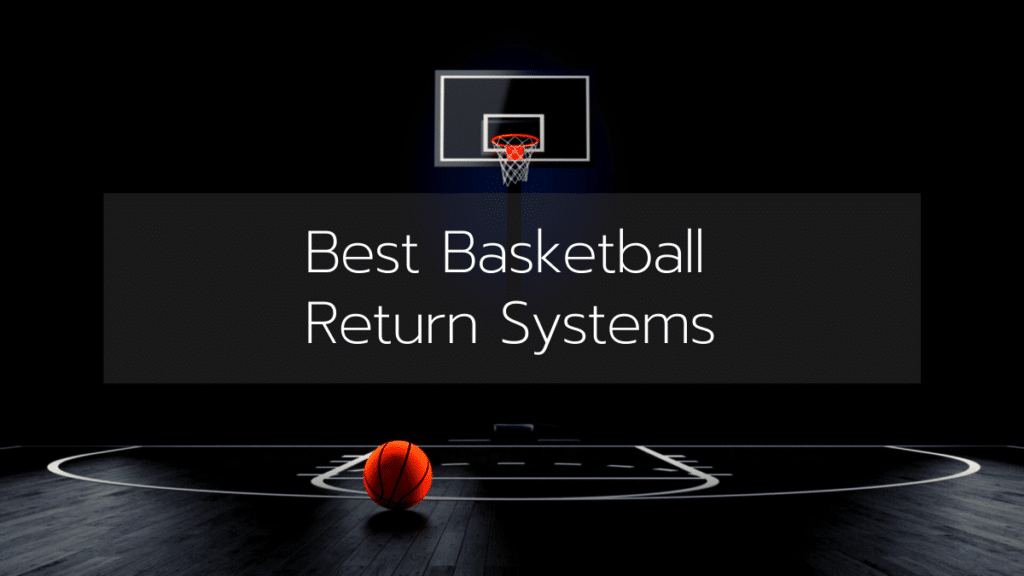 Best Basketball Return Systems