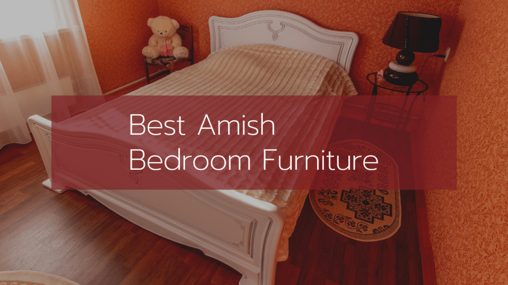 The Best Amish Bedroom Furniture