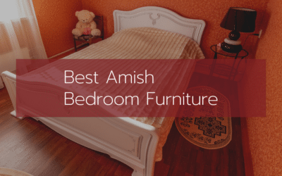 The Best Amish Bedroom Furniture