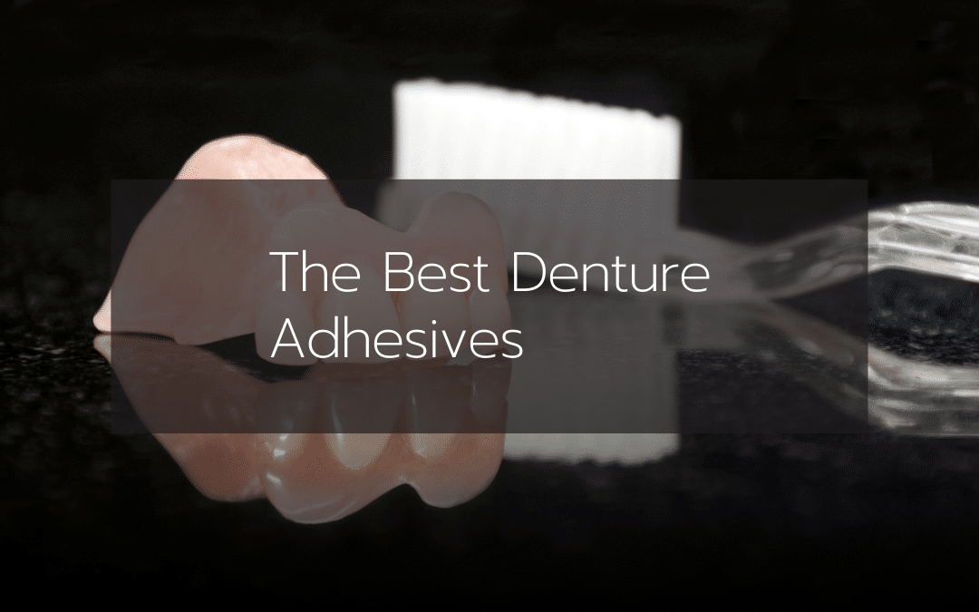 The Best Denture Adhesives